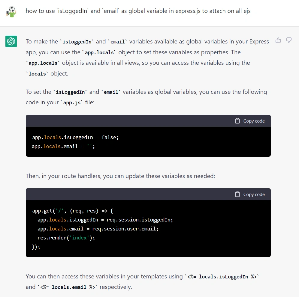 ผมเลยสั่งให้ <code>isLoggedIn</code> และส่วนของ <code>email</code> ที่ก็จะมีปัญหาด้วย ให้เก็บลงตัวแปรแบบ Global และสามารถใช้ได้ทุกที่บน EJS ก็จะได้รับคำแนะนำในอีกแบบ แต่ก็ยังไม่ถูกต้องซะทีเดียว เพราะโค้ดที่ผมดูแล้วมันจะได้แค่ Routing เดียวอยู่ดี ใครที่ดูไม่ออกเหนื่อยแน่